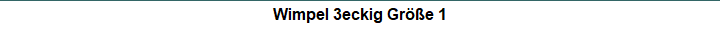 Wimpel 3eckig Gre 1