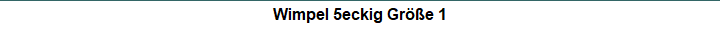 Wimpel 5eckig Gre 1